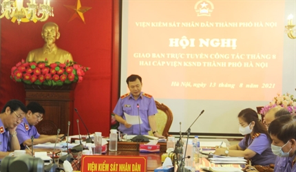 Hội nghị giao ban trực tuyến hai cấp Viện KSND thành phố Hà Nội tháng...