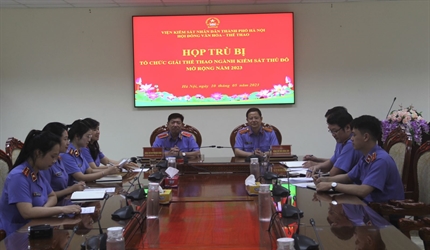 Công tác chuẩn bị tổ chức Giải thể thao ngành Kiểm sát Thủ đô mở rộng...