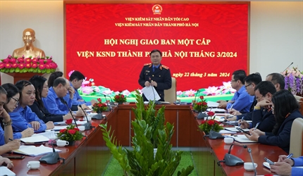 VKSND thành phố Hà Nội tổ chức Hội nghị giao ban một cấp tháng 3/2024