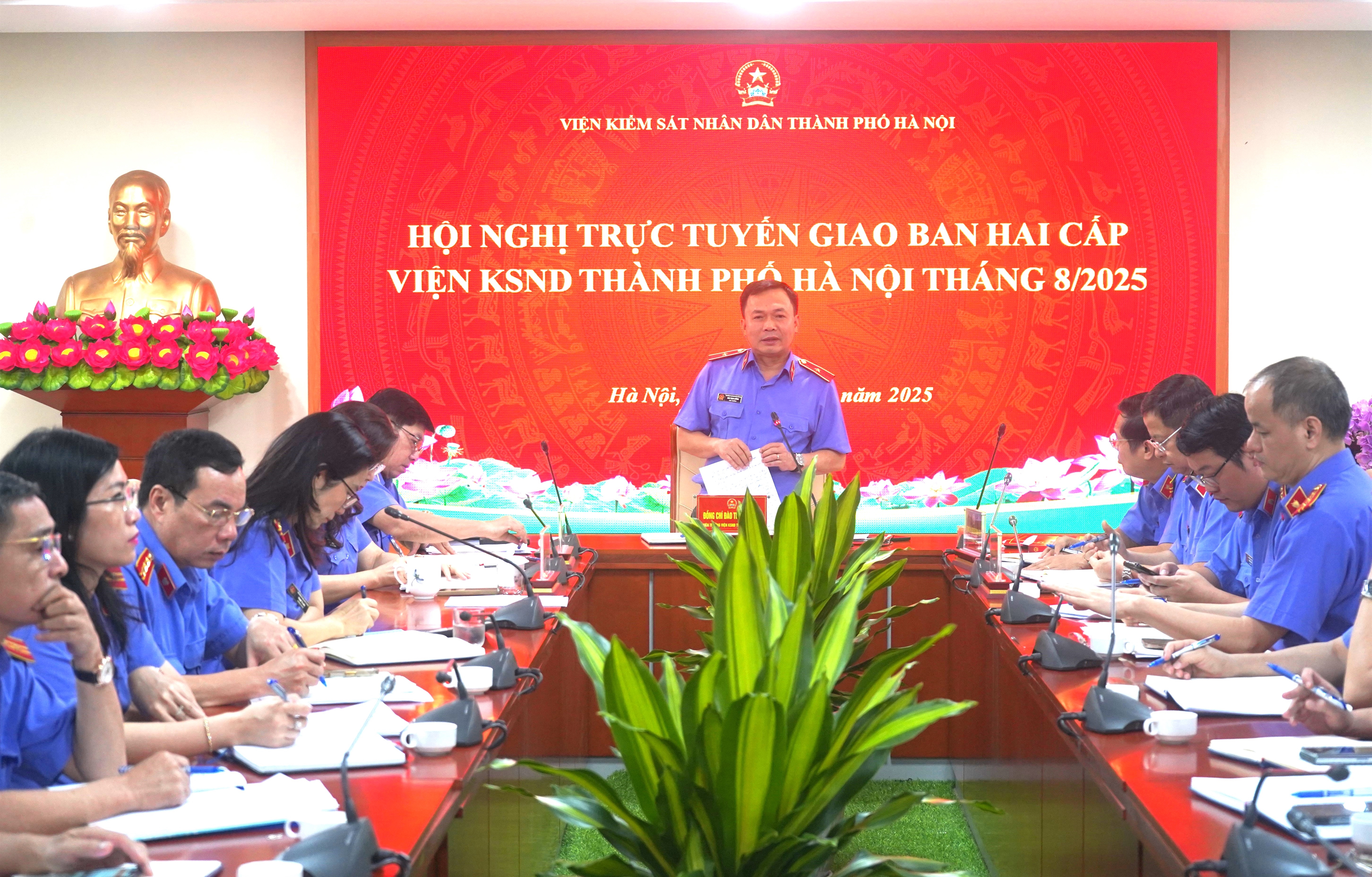 Viện KSND thành phố Hà Nội tổ chức Hội nghị trực tuyến giao ban hai cấp tháng 8/2025