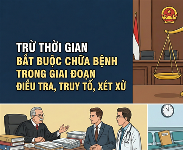 Trừ thời gian bắt buộc chữa bệnh trong giai đoạn điều tra, truy tố, xét xử