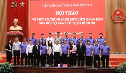 Hội thảo về một số chính sách mới liên quan đến sửa đổi Bộ luật Tố tụng...