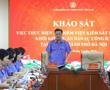 VKSND tối cao khảo sát việc thực hiện thí điểm khởi kiện vụ án dân sự công...