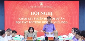 VKSND tối cao khảo sát ý kiến về dự án Bộ luật Tố tụng hình...