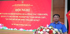 Viện KSND thành phố Hà Nội tổ chức Hội nghị rút kinh nghiệm...
