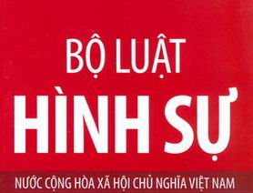 GIỚI THIỆU BỘ LUẬT HÌNH SỰ NĂM 2015  VÀ NGHỊ QUYẾT CỦA QUỐC HỘI VỀ VIỆC THI...
