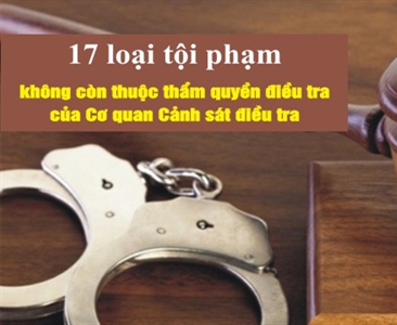 Từ 01/2018: 17 tội danh không còn thuộc thẩm quyền điều tra của Cơ quan Cảnh...